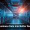 Turn Business Data Into Better Decisions